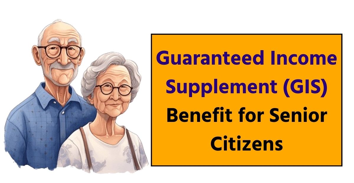 Guaranteed Income Supplement (GIS) Benefit For Senior Citizens: Check ...