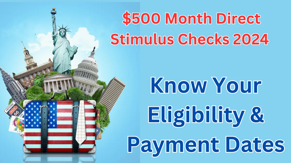 500 Month Direct Stimulus Checks 2024 Know Your Eligibility & Payment