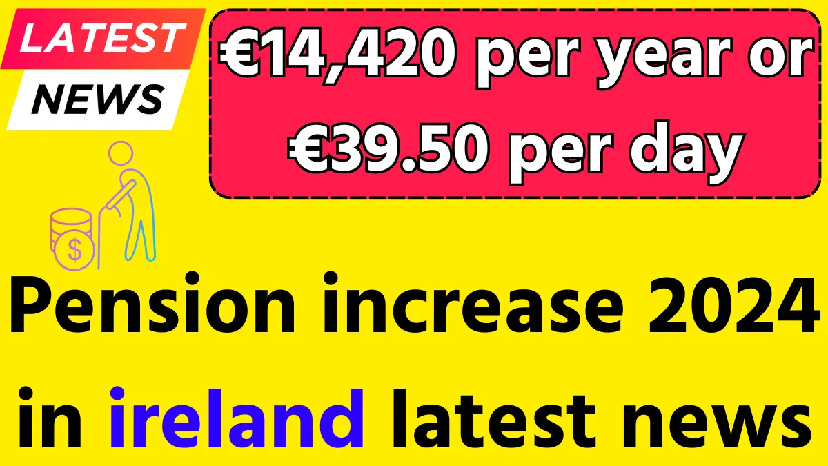 Pension Increase 2024 In Ireland Latest News Irish State Pension